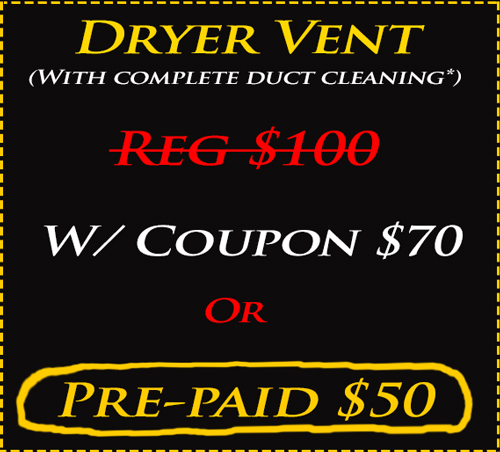 Dryer Vent Cleaning (with complete duct cleaning) $70